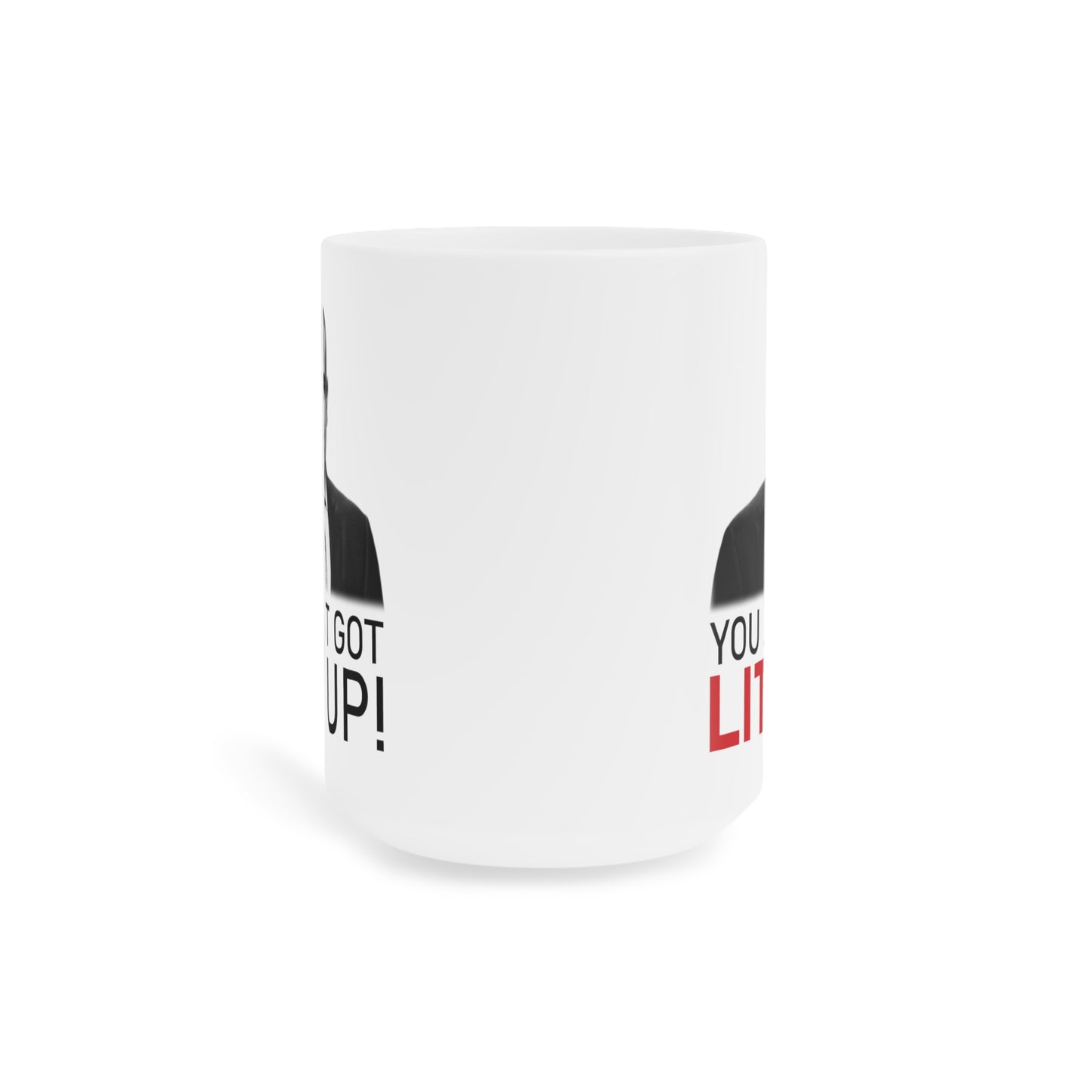 You Just Got Litt Up Mug