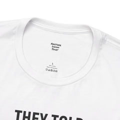 They Told Me I would Grow Back - Unisex Jersey Short Sleeve Tee