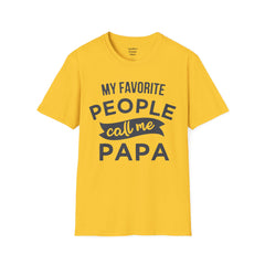 My Favorite People Call Me Papa Unisex Softstyle T-Shirt A unique gift for Papa for Fathers Day, Birthday or Any Day of the year.