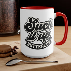 Suck It Up Buttercup - 11oz 15oz Mug