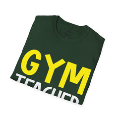 GYM Teacher Get Moving Unisex Softstyle T-Shirt