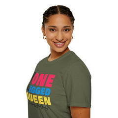 One Legged Queen - Unisex T Shirt
