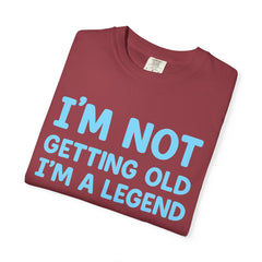 I’m Not Getting Old I’m A Legend T-Shirt — Funny Birthday Tee for Men & Women