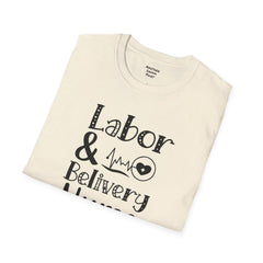 Labor Delivery Nurse - Unisex Softstyle T-Shirt | Nurse Awareness,Medical Wear,Gift For Her,Scrubs Lover, Hospital Staff,Registered Nurse,RN
