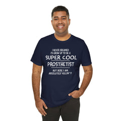 Prosthetist Quote T-Shirt — "Super Cool Prosthetist" Graphic Tee