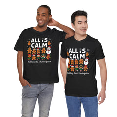 All Is Calm — Funny Gingerbread & Snowman Christmas T‑Shirt (Kidding, This Is Kindergarten)