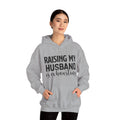 Raising My Husband Is Exhausting - Unisex Heavy Blend™ Hooded Sweatshirt