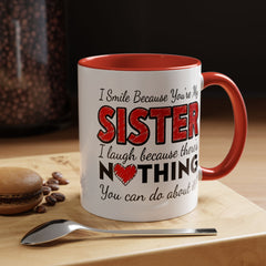 Funny You're My Sister Quote - Accent Coffee Mug (11, 15oz)