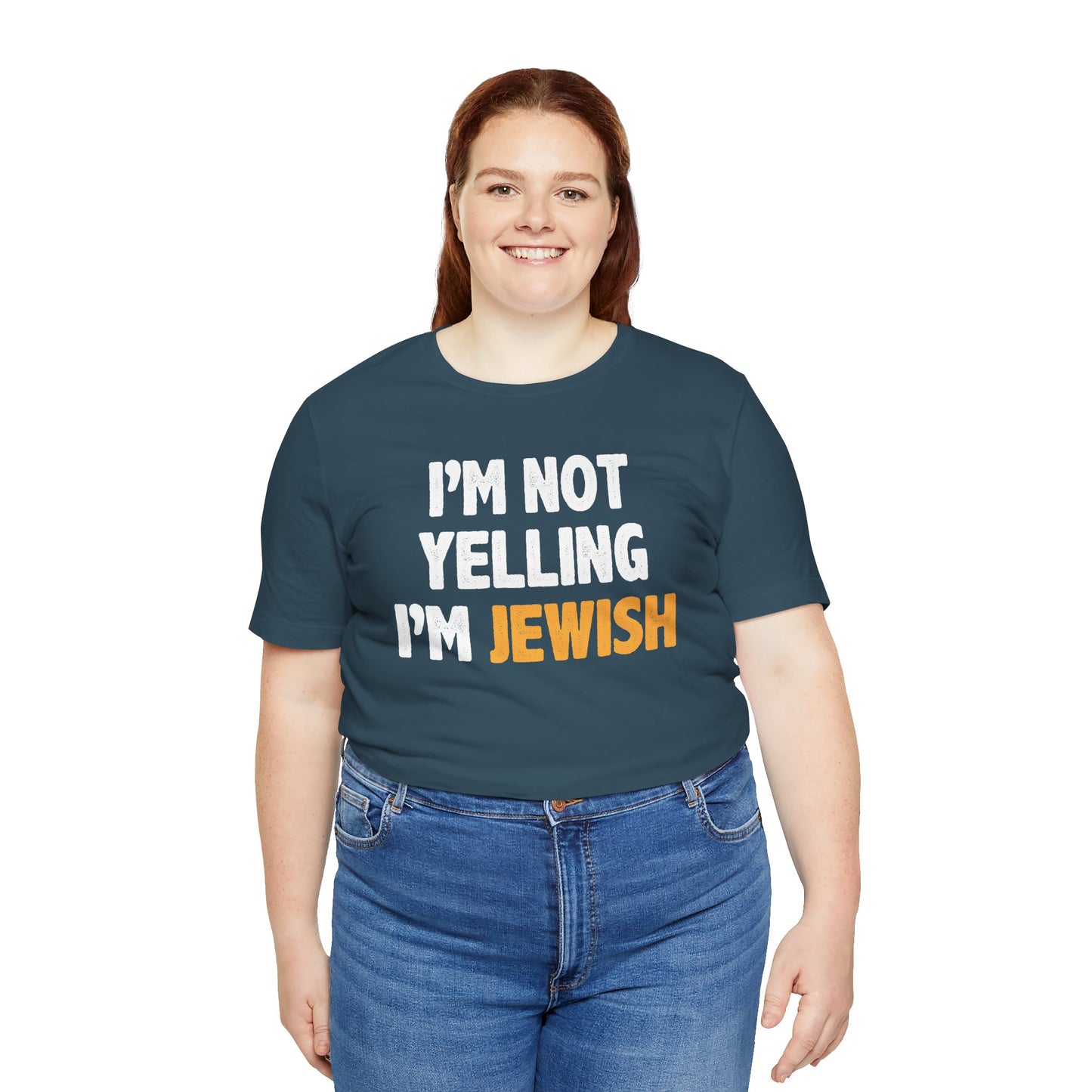 I'm Not Yelling, I'm JEWISH - Unisex Jersey Short Sleeve Tee