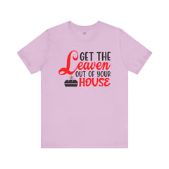 Get Your Leaven Out Your House Passover Graphic Unisex Tee