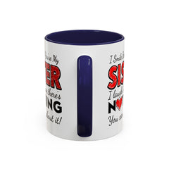 Funny You're My Sister Quote - Accent Coffee Mug (11, 15oz)