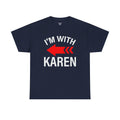 I'm With Karen Pointing Arrow - Unisex Heavy Cotton Tee