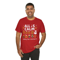All Is Calm — Funny Gingerbread & Snowman Christmas T‑Shirt (Kidding, This Is Kindergarten)