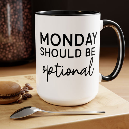 MONDAY SHOULD BE Optional,Two-Tone 15 oz Mug