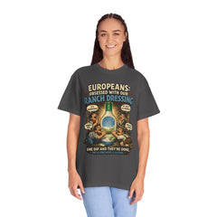 Ranch Dressing Funny T‑Shirt — "Europeans: Obsessed With Our Ranch Dressing"