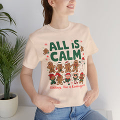 All Is Calm — Funny Gingerbread & Snowman Christmas T‑Shirt (Kidding, This Is Kindergarten)