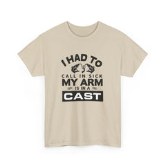 I Had To Call In Sick My Arm Is In A Cast / with a graphic of matching fishes /Unisex Heavy Cotton Tee / Fishing