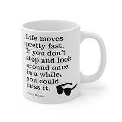 Life Moves Very Fast - Ceramic Mugs (11oz\15oz\20oz) Ferris Beuller / Movie Quote / Unique Gift / Gift for him / Gift for Her / 80s Movie