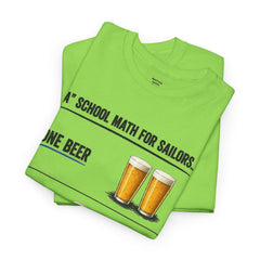 T-Shirt -  "A" School Math for Sailors Funny Beer Graphic Tee