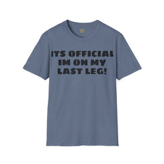 Im On My Last Leg Quote, Unisex Softstyle T-Shirt