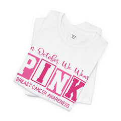 Breast Cancer Awareness T-Shirt — "In October We Wear PINK" Graphic Tee