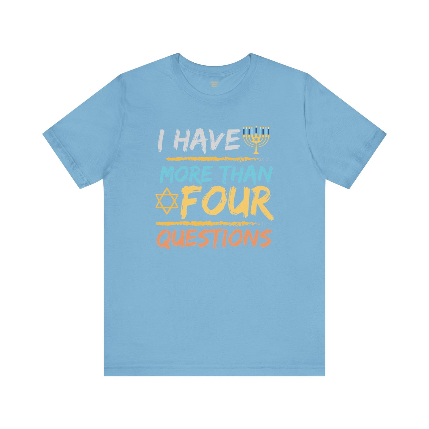 I Have More Than Four Questions - Unisex Jersey Short Sleeve Tee