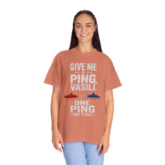 Hunt For Red October Give Me A Ping  Vasili Unisex Garment-Dyed T-shirt