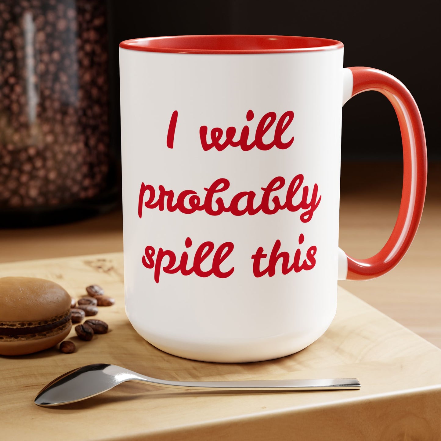 I Will Probaby Spill This Fun Quote - 15oz Two-tone coffee mug