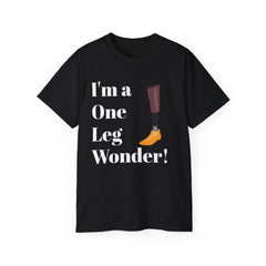 I'm A One Leg Wonder - Unisex Ultra Cotton Tee | Amputee / Leg Amputee / Motivational Gift, Limb Awareness, Amputee Humor, Prosthetic Humor