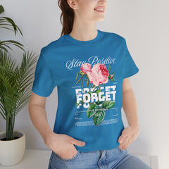 Stay Positive Rose Unisex Tee - Forget Your Problems