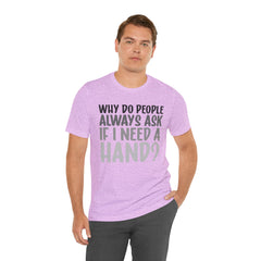 Arm Amputee Humor Tee - Unisex T-Shirt, Limb Loss Awareness, Ice Breaker Shirt