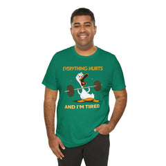 Funny EVERYTHING HURTS Tee - Unisex T-Shirt