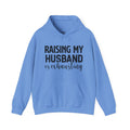 Raising My Husband Is Exhausting - Unisex Heavy Blend™ Hooded Sweatshirt