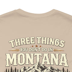 Montana Rules Tee - “3 Things You Don’t Do in Montana: Don’t Pet the Buffalo, Outdrink Canadians, Mess with Cowboy Music”
