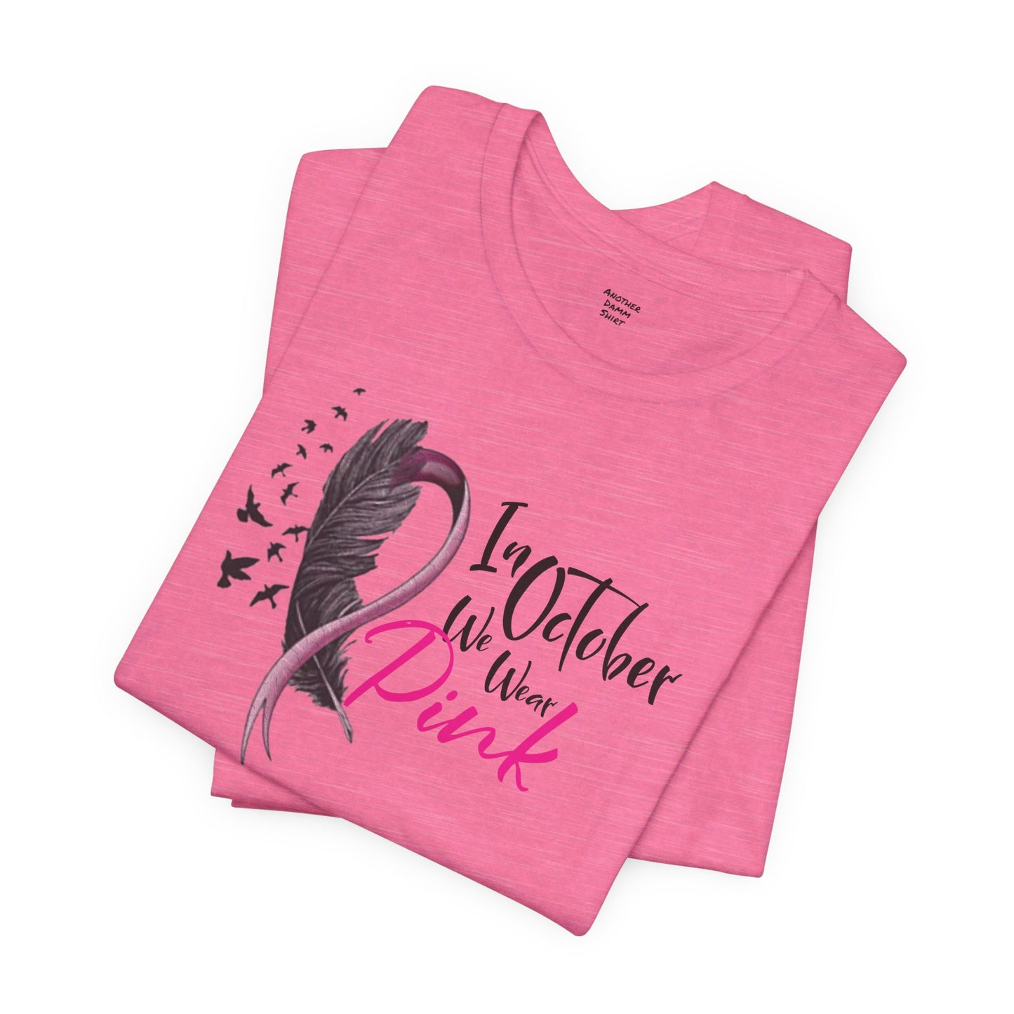 In October We Wear Pink - Unisex Jersey Short Sleeve Tee