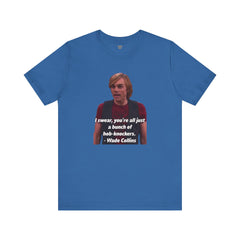 Funny Hob-Knockers Wade Collins Quote Tee