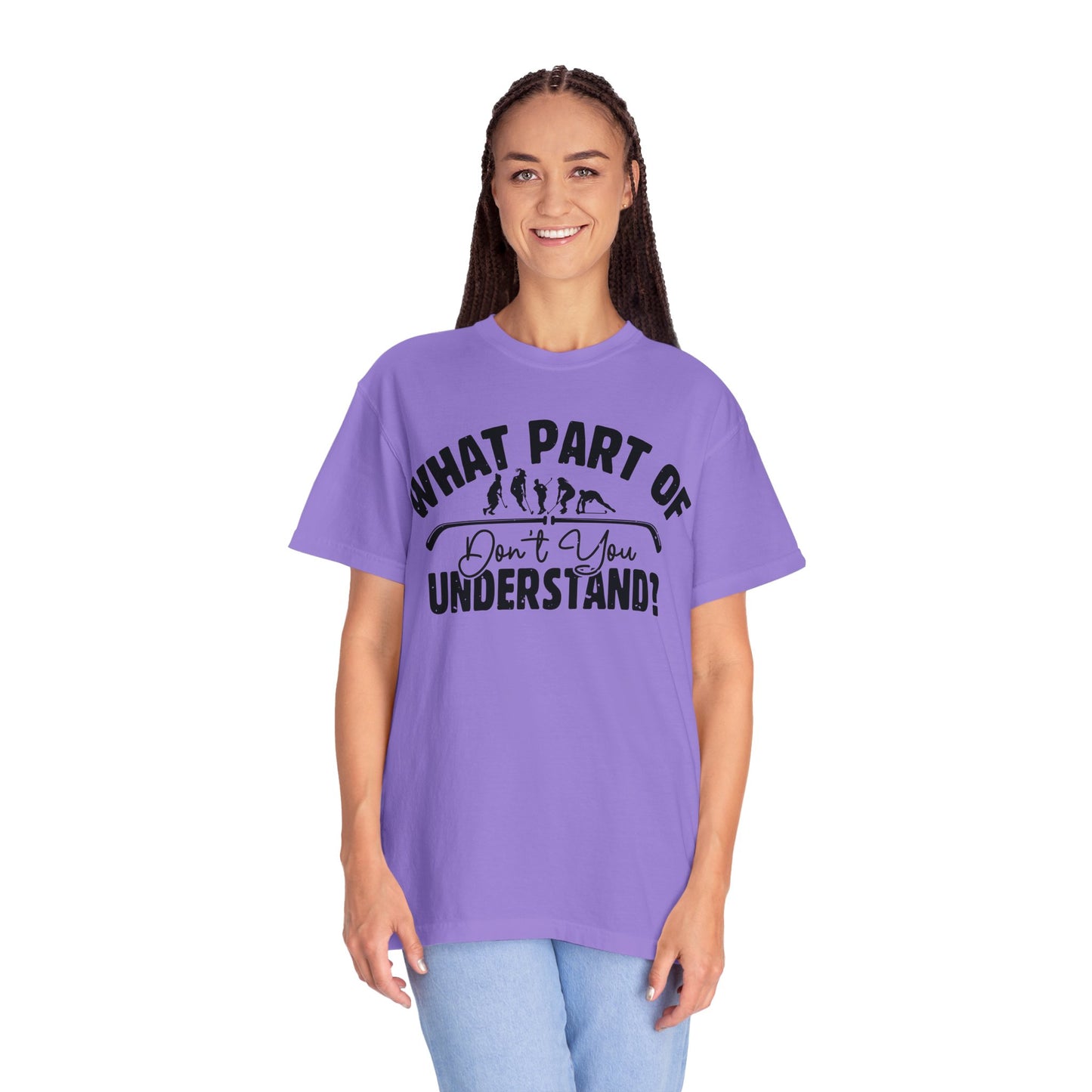 What Part of Field Hockey Don't You Understand, Comfort Colors Unisex Garment-Dyed T-shirt