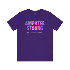 Amputee Strong Motivational Quote - Unisex T-Shirt