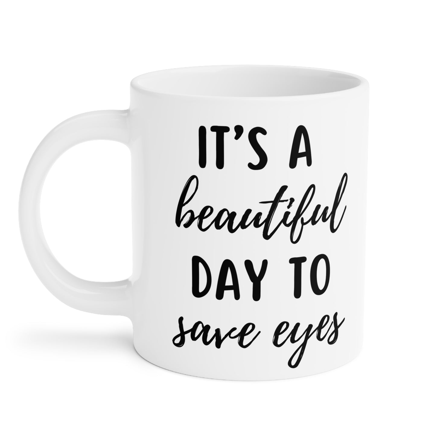 Ophthalmology Quote - Mug | 11 oz 15 oz 20 oz