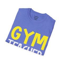 GYM Teacher Get Moving Unisex Softstyle T-Shirt