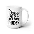 DOGS Before Dudes with a paw print graphic - White Ceramic Mug 15oz