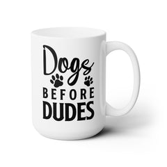 DOGS Before Dudes with a paw print graphic - White Ceramic Mug 15oz