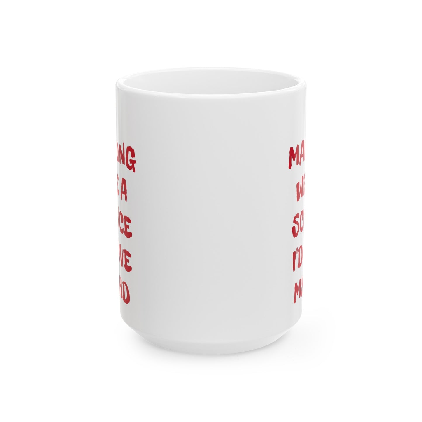 If Mahjong Were A Science I Would Have My PHD, Ceramic Mug, (11oz, 15oz)