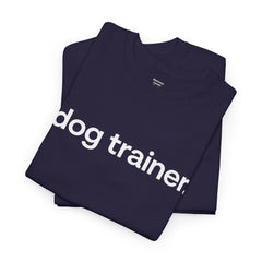 Dog Trainer T‑Shirt — "dog trainer." Front Logo with "we believe..." Positive Training Back Text
