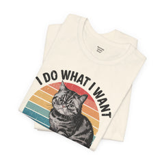 I Do What I Want Cat Quote - Graphic Unisex Jersey Short Sleeve Tee