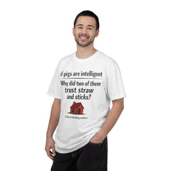 Critical Thinking T-Shirt — “If pigs are intelligent why did two of them trust straw and sticks?” Funny Educational Tee