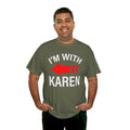 I'm With Karen Pointing Arrow - Unisex Heavy Cotton Tee