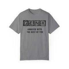 Unisex Garment-Dyed T-Shirt - 'GenX Annoyed with the Rest of You'