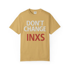 Unisex Garment-Dyed T-shirt with 'Don't Change INXS' Design - Casual Style, Music Lover Gift, Festival Wear, Retro Fashion, Everyday Comfort