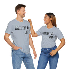 DAMMIT JIM - Unisex Jersey Short Sleeve Tee